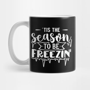 Tis the Season to be Freezin' Mug